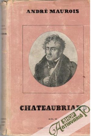 Chateaubriand I. - II. - Maurois André