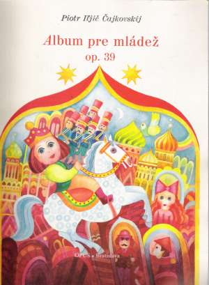 ALBUM PRE MLÁDEŽ OP. 39 - Čajkovskij P.I.