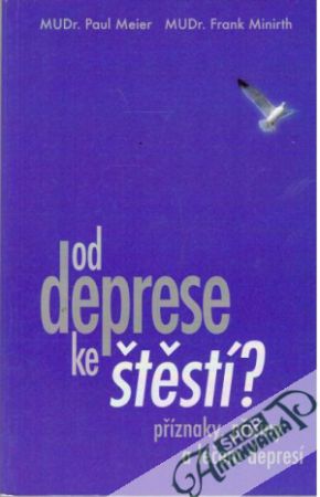 Od deprese ke štěstí? - Meier Paul, Minirth Frank