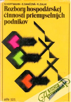 Rozbory hospodárskej činnosti priemyselných podnikov - Hoffmann, Dančová, Zalai