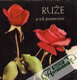Ruže a ich pestovanie - Lindtner Peter a kolektív