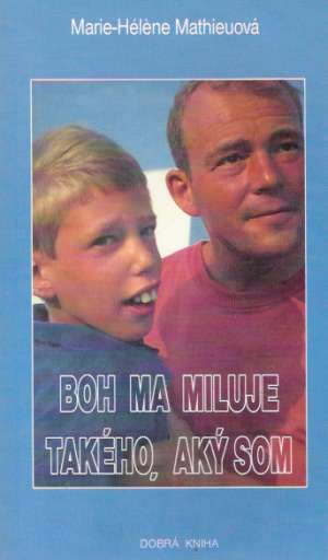 BOH MA MILUJE TAKÉHO, AKÝ SOM - Mathieuová M.H.