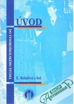 Úvod do vysokoškolského štúdia - Rohaľová E. a kolektív