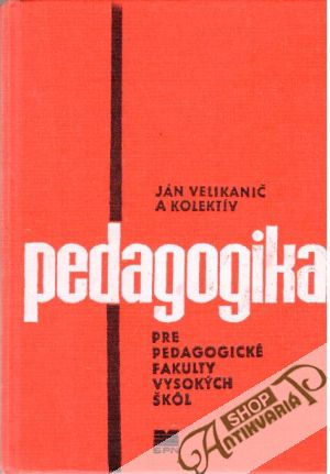 Pedagogika pre pedagogické fakulty VŠ - Velikanič Ján a kolektív