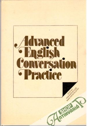 Advanced English Conversation Practice - Vařecha, Urbanová, Rejtharová