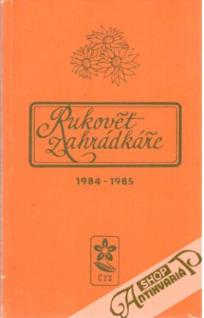 Rukověť zahrádkáře 1984 - 1985 - Mára a kolektív