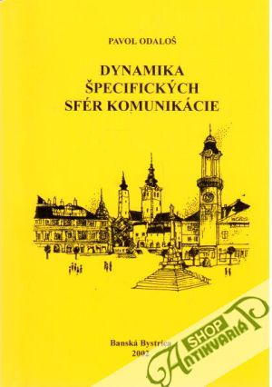 Dynamika špecifických sfér komunikácie - Odaloš Pavol