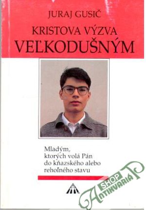 Kristova výzva veľkodušným - Gusič Juraj