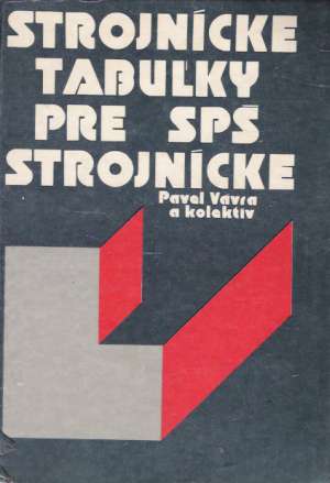 Strojnícke tabuľky pre SPŠ strojnícke - Vávra P. a kol.