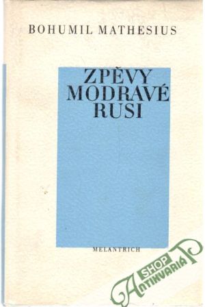 Zpěvy modravé Rusi - Mathesius Bohumil