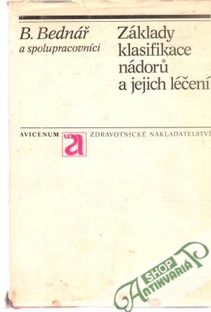 Základy klasifikace nádorú a jejich léčení - Bednář B. a kolektív