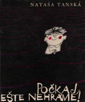 Počkaj, ešte nehráme! - Tanská Nataša