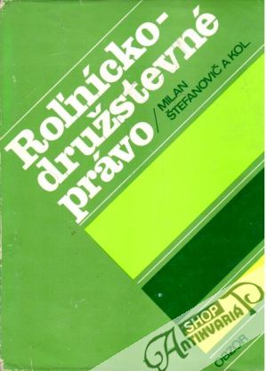 Roľníckodružstevné právo - Štefanovič Milan a kolektív