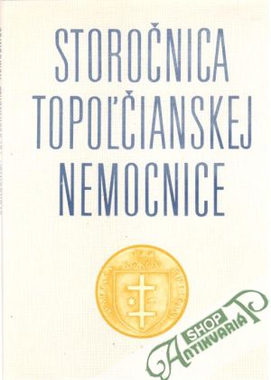 Storočnica topoľčianskej nemocnice - Kolektív autorov