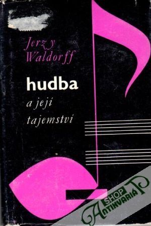 Hudba a její tajemství - Waldorff Jerzy