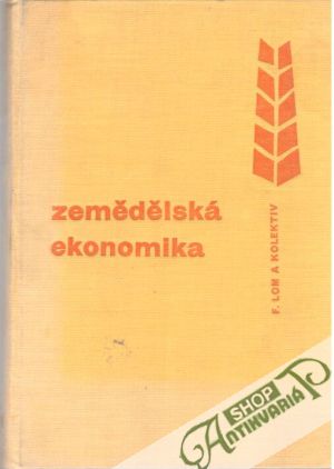 Zemědělská ekonomika - Lom František a kolektív