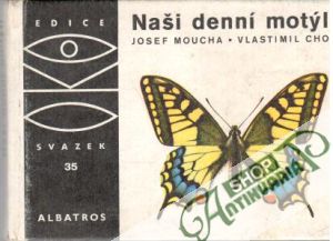 Naši denní motýli - Moucha Josef, Choc Vlastimil