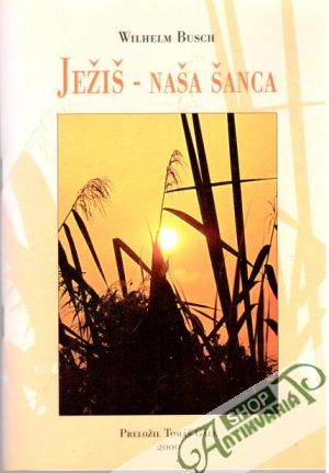 Ježiš - naša šanca - Busch Wilhelm