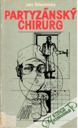 Partyzánský chirurg - Štiavnický Ján