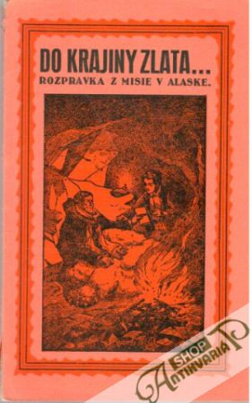 Do krajiny zlata... - Spillmann Jozef