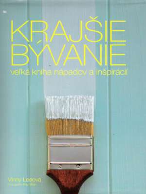 Krajšie bývanie - veľká kniha nápadov a inšpirácií - Leeová Vinny