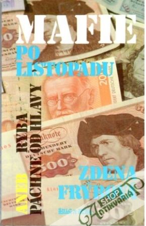 Mafie po listopadu aneb ryba páchne od hlavy - Frýbová Zdena