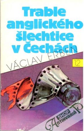 Trable anglického šlechtice v Čechách - Erben Václav