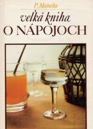 Veľká kniha o nápojoch - Matuška P.