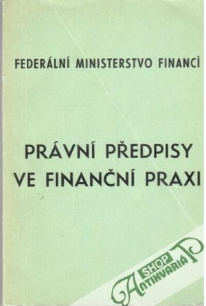Právní předpisy ve finanční praxi - Kolektív autorov