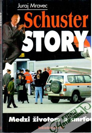 Schuster story - medzi životom a smrťou - Mravec Juraj