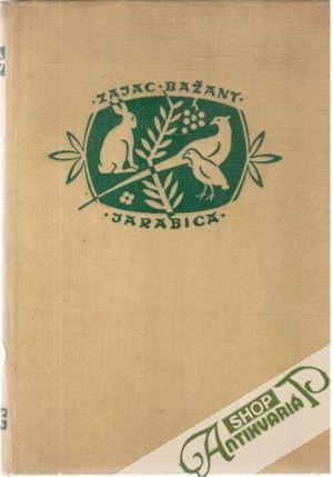 Zajac, bažant, jarabica - Szederjei A., Studinka L.