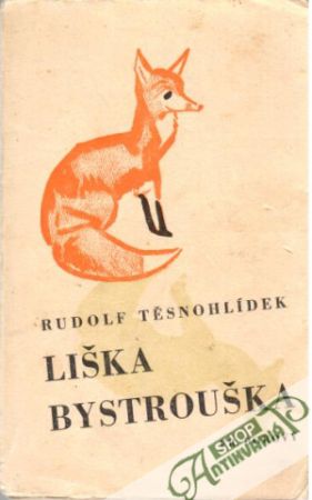 Liška Bystrouška - Těsnohlídek Rudolf