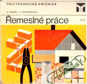 Řemeslné práce - Pendl K., Kramerius F.
