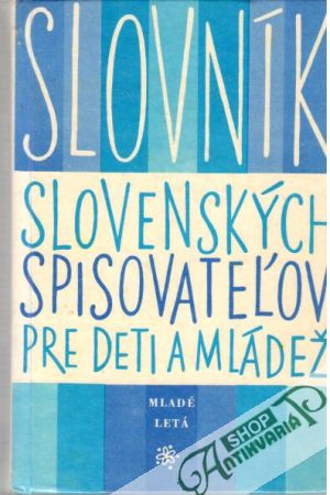 Slovník slovenských spisovateľov pre deti a mládež - Sliacky Ondrej a kolektív