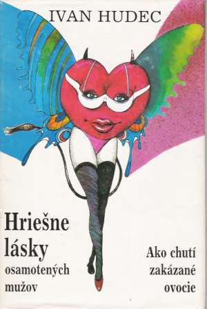 Hriešne lásky osamotených mužov, Ako chutí zakázané ovocie - Hudec Ivan