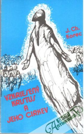 Vzkriesený Kristus a jeho cirkev - Korec J. Ch.