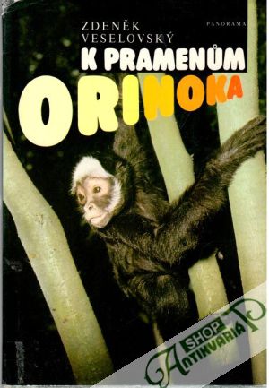 K pramenům Orinoka - Veselovský Zdeněk