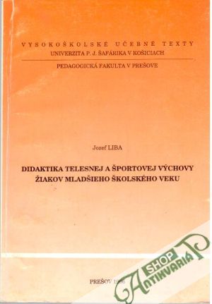 Didaktika telesnej a športovej výchovy žiakov mladšieho školského veku - Liba Jozef