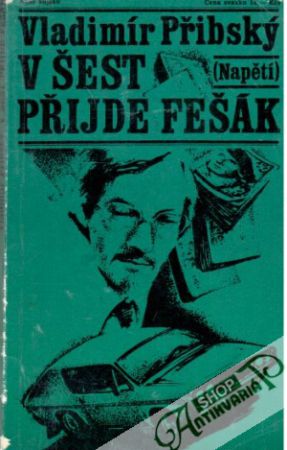 V šest přijde fešák - Přibský Vladimír