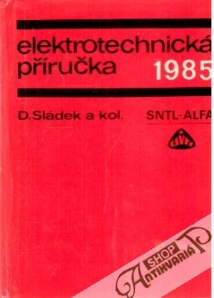 Elektrotechnická příručka 1985 - Sládek Dušan a kolektív