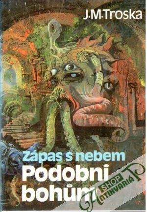 Zápas s nebem 2. - Podobni bohům - Troska J. M.
