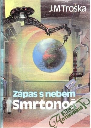 Zápas s nebem 1. - Smrtonoš - Troska J. M.