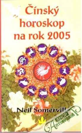 Čínský horoskop na rok 2005 - Somerville Neil