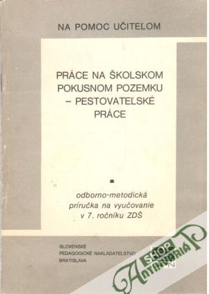 Práce na školskom pokusnom pozemku - pestovateľské práce - Kolektív autorov