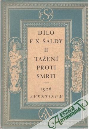Tažení proti smrti - Šalda F. X.