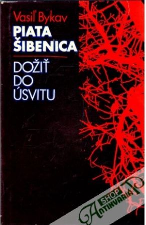 Piata šibenica, Dožiť do úsvitu - Bykav Vasiľ