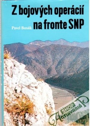 Z bojových operácií na fronte SNP - Bosák Pavel