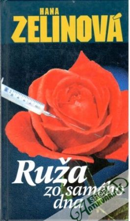 Ruža zo samého dna - Zelinová Hana