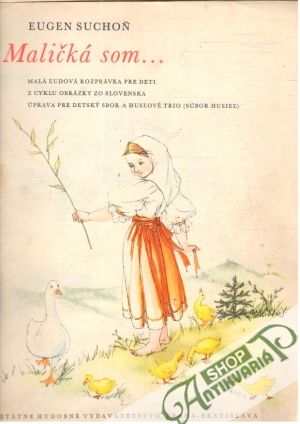 Maličká som... - Suchoň Eugen