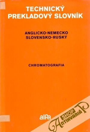 Technický prekladový slovník (chromatografia) - Angelé Peter-Hans a kol.